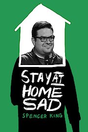 Spencer King: Stay at Home Sad