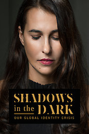 Shadows in the Dark - Our Global Identity Crisis