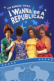 The Kinsey Sicks: I Wanna Be a Republican