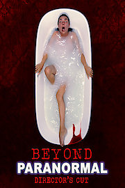 Beyond Paranormal Director's Cut