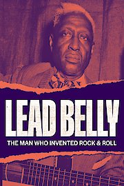 Lead Belly: The Man Who Invented Rock and Roll