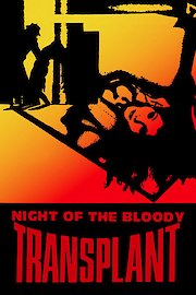 Night of The Bloody Transplant