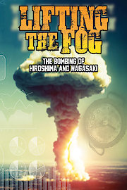 Lifting the Fog: The Bombing of Hiroshima and Nagasaki