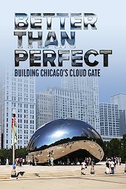 Better Than Perfect: Building Chicago's Cloud Gate