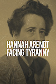 Hannah Arendt: Facing Tyranny