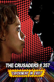 The Crusaders #357: Experiment in Evil! Director's Cut