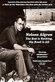 Nelson Algren: The End is Nothing, The Road is All