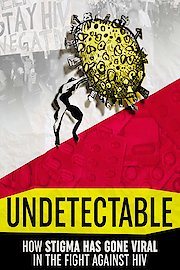 Undetectable: How Stigma Has Gone Viral in the Fight Against HIV