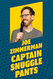 Joe Zimmerman: Captain Snuggle Pants