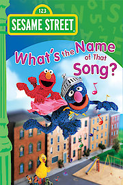 Sesame Street: Whats The Name Of That Song
