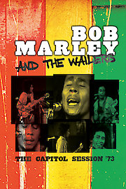 Bob Marley & The Wailers - The Capitol Session '73