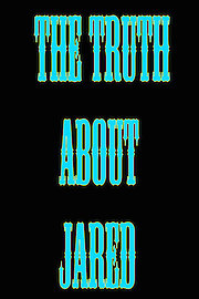 The Truth About Jared