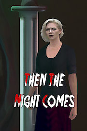Then the Night Comes