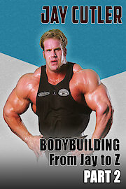 Jay Cutler: Bodybuilding from Jay to Z, Part 2
