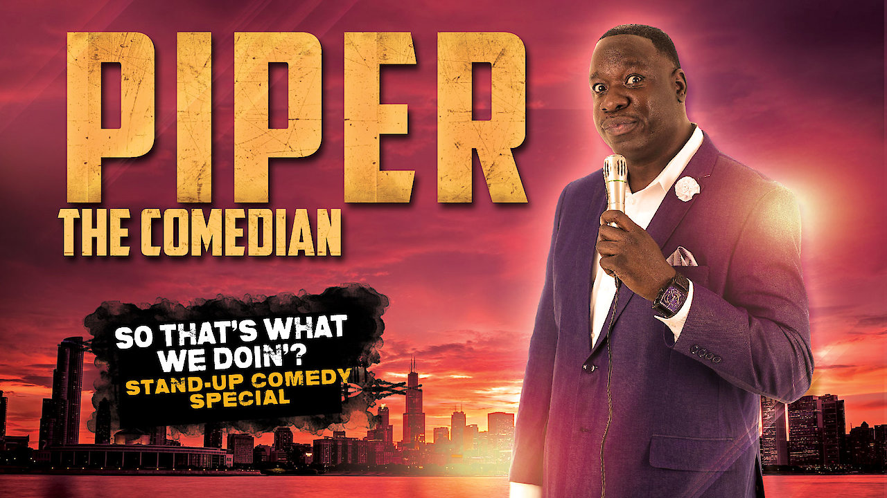 Piper the Comedian: So That's What We Doin?