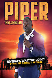 Piper the Comedian: So That's What We Doin?
