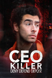 CEO Killer: Deny, Defend, Depose