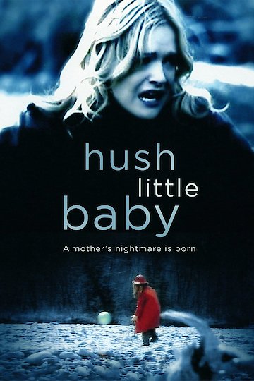 Watch Hush Little Baby Online | 2007 Movie | Yidio