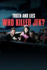Truth and Lies: Who Killed JFK?