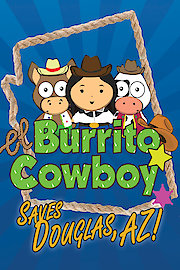 El Burrito Cowboy Saves Douglas, AZ!