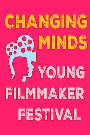 Changing Minds Young Filmmaker Festival