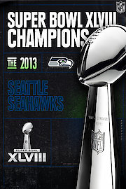Super Bowl XLVIII Champions - The 2013 Seattle Seahawks