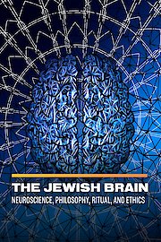 The Jewish Brain: Neuroscience, Philosophy, Ritual, and Ethics