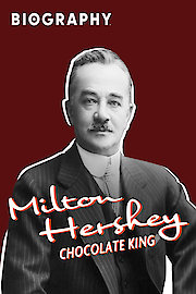 Milton Hershey: Chocolate King