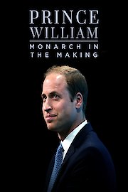 Prince William: Monarch in the Making