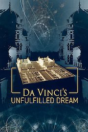 Da Vincis Unfulfilled Dream