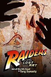 Raiders of the Lost Art Special Art of the Silk Road Tang Dynasty