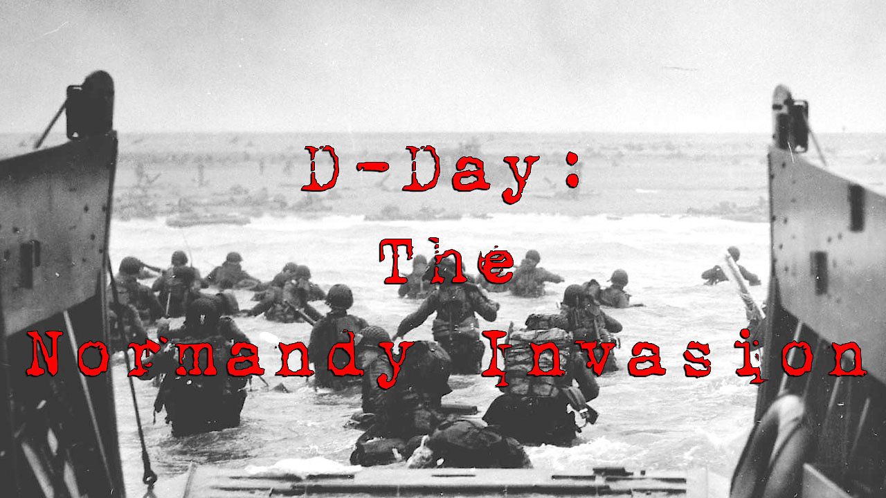 D-Day: The Normandy Invasion