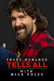 Shane Tells All with Mick Foley