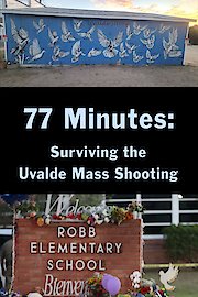 77 Minutes: Surviving the Uvalde Mass Shooting