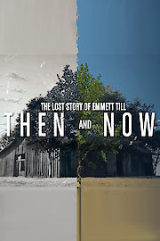 The Lost Story of Emmett Till: Then and Now