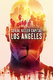 Serial Killer Capital: Los Angeles
