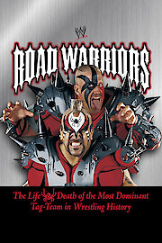 WWE Road Warriors: The Life & Death Of The Most Dominant Tag Team In Wrestling History