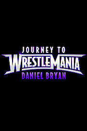 Journey to WrestleMania: Daniel Bryan