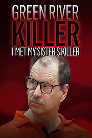 Green River Killer: I Met My Sister's Killer
