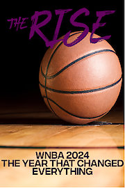 The Rise: WNBA 2024 The Year That Changed Everything