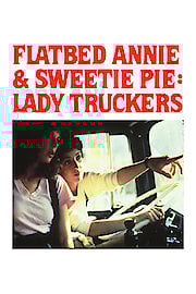 Flatbed Annie & Sweetiepie: Lady Truckers