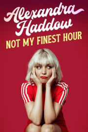 Alexandra Haddow: Not My Finest Hour