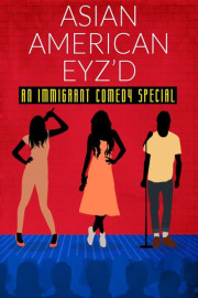 Asian American Eyz’d: An Immigrant Comedy Special