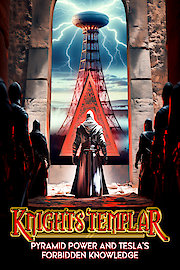 Knights Templar: Pyramid Power and Tesla's Forbidden Knowledge