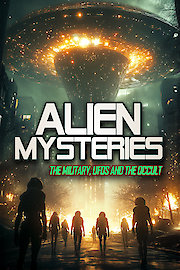 Alien Mysteries: The Military, UFOs and the Occult