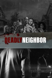 Deadly Neighbor
