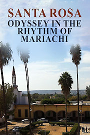 Santa Rosa: Odyssey in the Rhythm of Mariachi