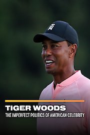 Tiger Woods: The Imperfect Politics of American Celebrity
