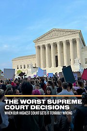 The Worst Supreme Court Decisions: When Our Highest Court Gets it Terribly Wrong