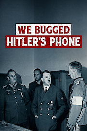 WE BUGGED HITLER'S PHONE
